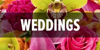 A close-up of a colorful floral arrangement with pink roses and yellow orchids, overlaid with the text 'WEDDINGS'.